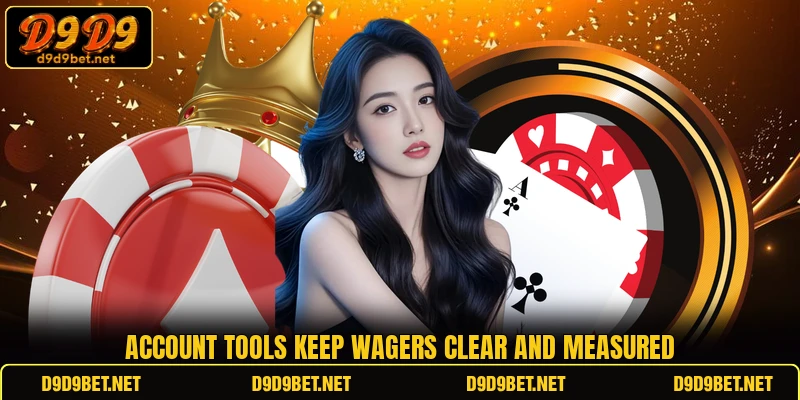 Account tools keep wagers clear and measured