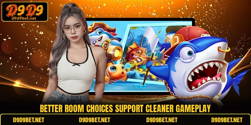 Better room choices support cleaner gameplay