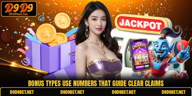 Bonus types use numbers that guide clear claims