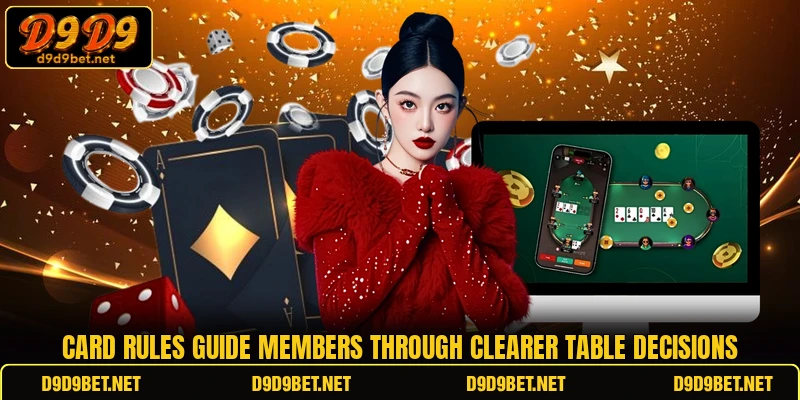 Card rules guide members through clearer table decisions