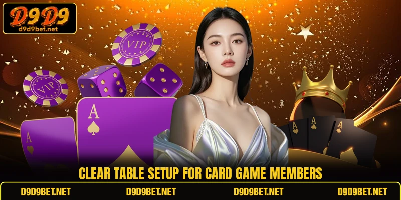 Clear table setup for card game members Clear table setup for card game members