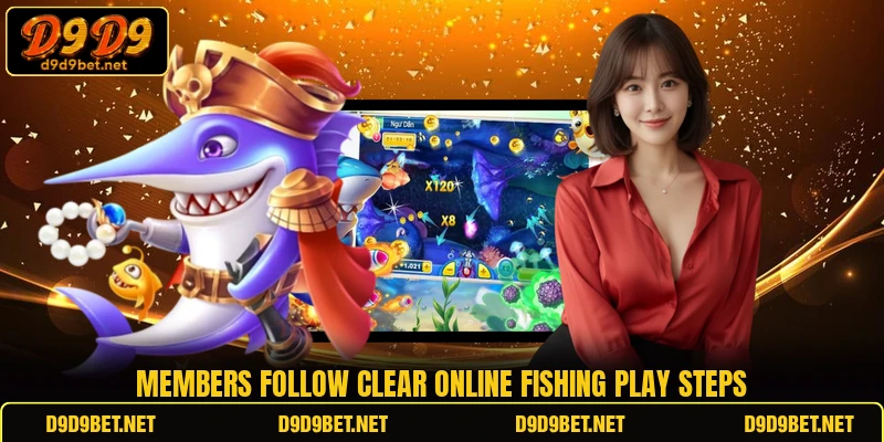 Members follow clear online fishing play steps Members follow clear online fishing play steps
