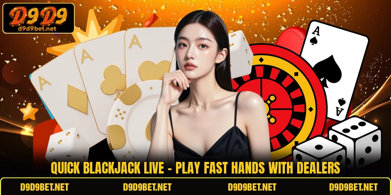 Quick Blackjack Live - Play Fast Hands With Dealers