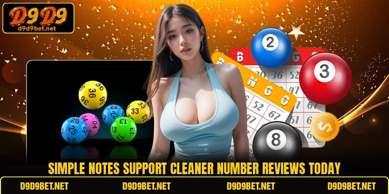 Simple notes support cleaner number reviews today